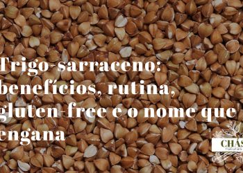 trigo-sarraceno benefícios — sementes triangulares Fagopyrum esculentum ricas em rutina
